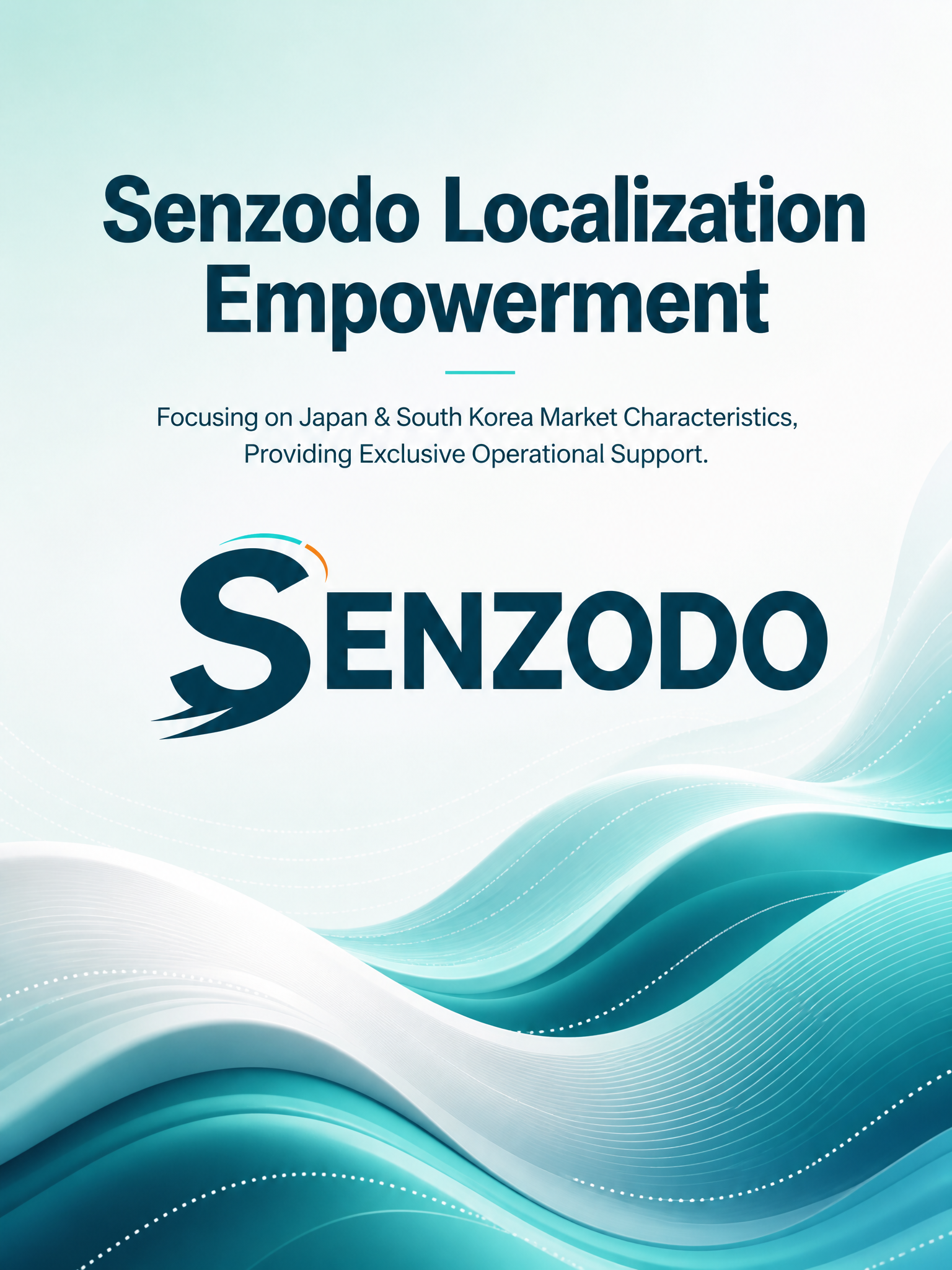 Senzodo Localization Empowerment: Focusing on Japan & South Korea Market Characteristics, Providing Exclusive Operational Support